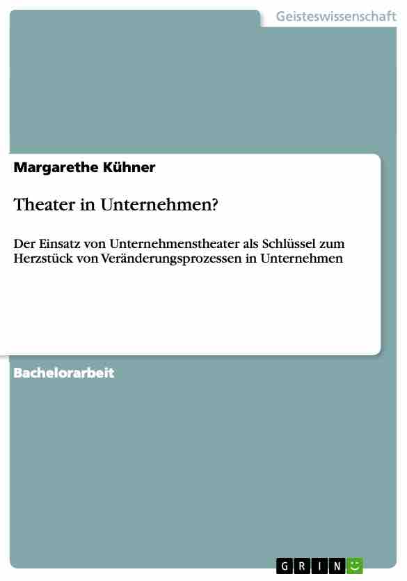 Kühner, Margarethe 2010- Theater in Unternehmen? Der Einsatz von Unternehmenstheater, als Schlüssel zum Herzstück